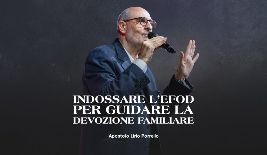 Indossa l’efod per guidare la devozione familiare