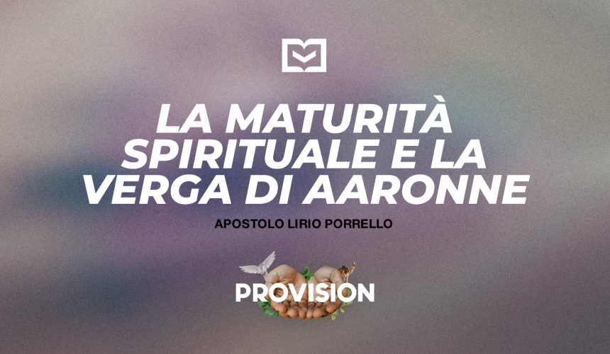 La maturità spirituale e la verga di Aaronne