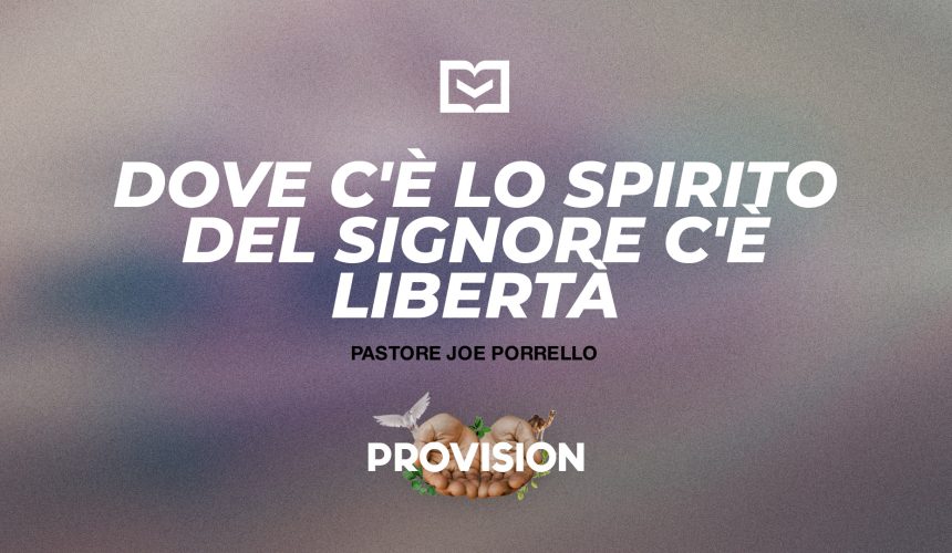 Dove c’è lo Spirito del Signore c’è Libertà