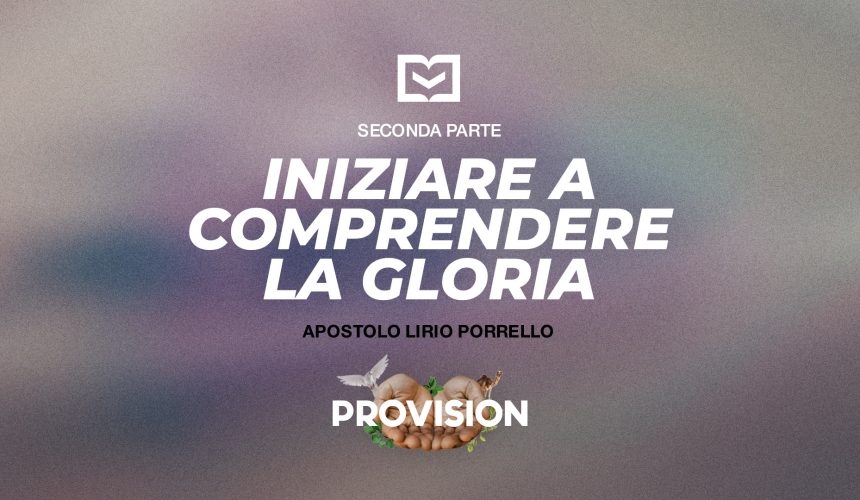 Iniziare a comprendere la gloria – Seconda Parte