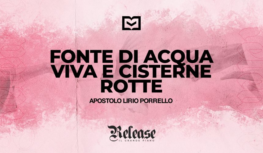 Fonte di acqua viva e cisterne rotte