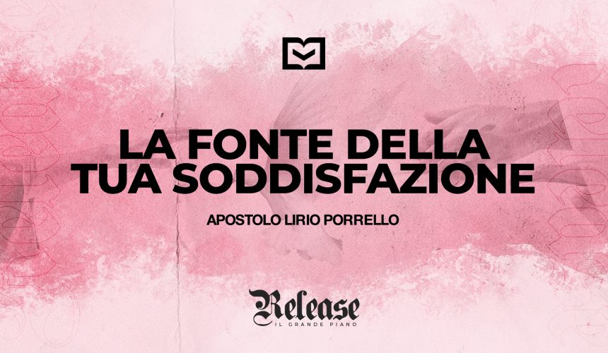 La fonte della tua soddisfazione