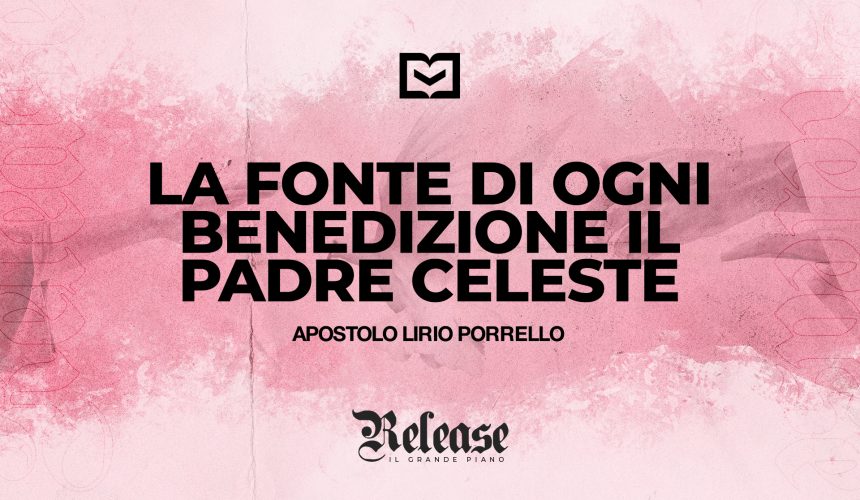 La fonte di ogni benedizione: Il Padre Celeste
