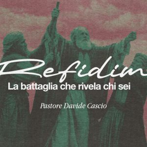 Refidim – La battaglia che rivela chi sei Refidim – La battaglia che rivela chi sei