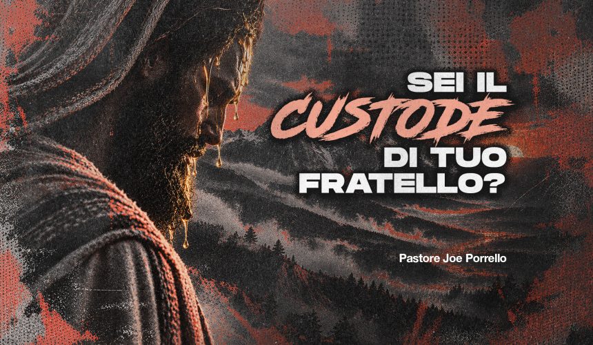 Sei il custode di tuo fratello?